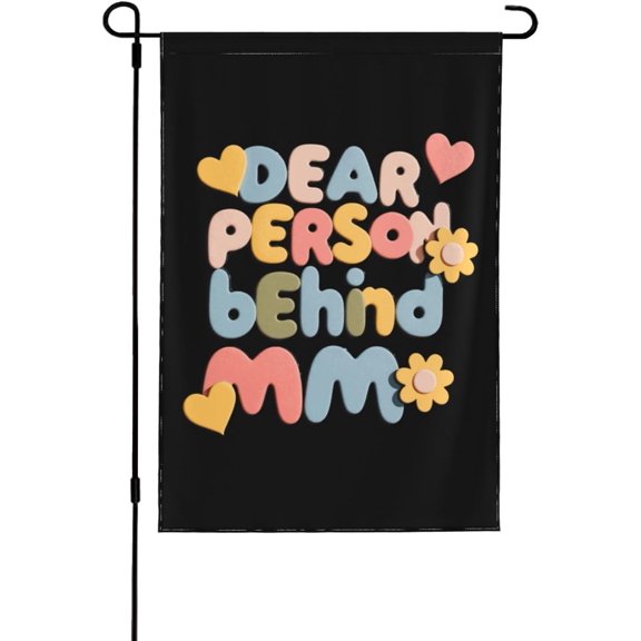 Dear Person Behind Mm Garden Flag Small Garden Flags 12x18 Double Sided Decorative Flag For Holiday Outdoor Decorations