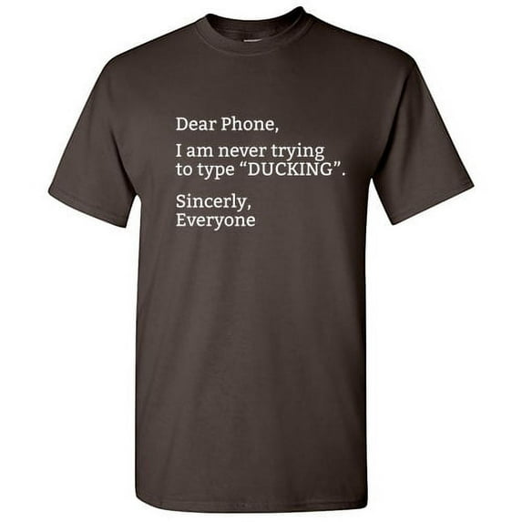 Dear Phone I am Never Trying to Type Ducking Funny Sayings Tshirts Gift for Friends Sarcastic Novelty Adult Humor Tees Graphic Printed Humorous T Shirt
