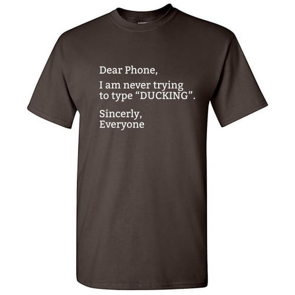 Dear Phone I am Never Trying to Type Ducking Funny Sayings Tshirts Gift for Friends Sarcastic Novelty Adult Humor Tees Graphic Printed Humorous T Shirt