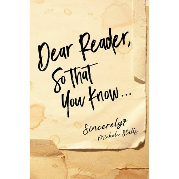 Dear Reader, So That You Know...: Sincerely, Michele Stalls (Paperback)
