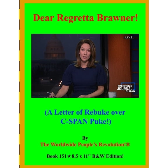 Dear Regretta Brawner!: (A Letter of Rebuke over C-SPAN Puke!), (Paperback)