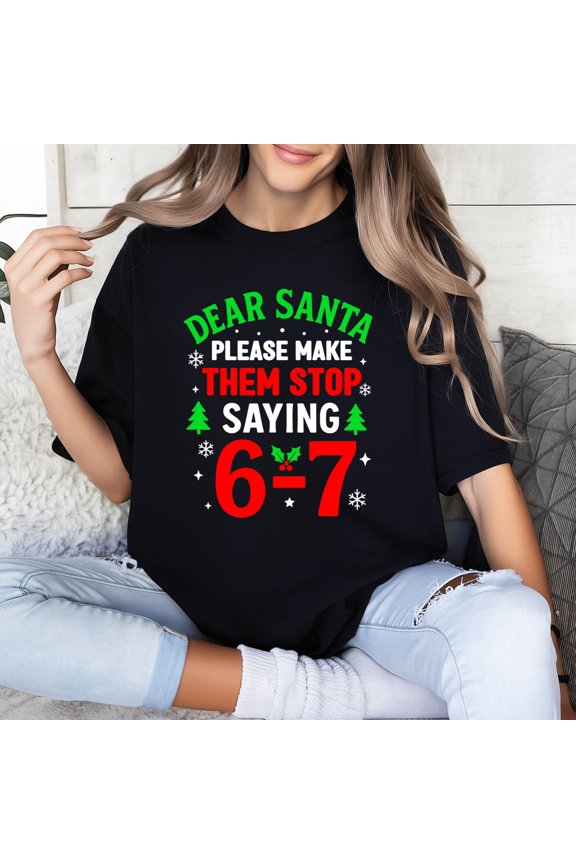 Dear Santa 6–7 – T-Shirt, Hoodie & Sweatshirt – Funny Christmas Meme – Holiday Humor