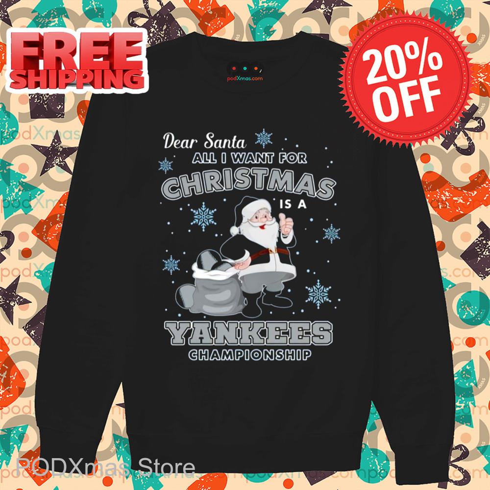 Dear Santa All I Want For Christmas Is A Yankees Championship 2024
