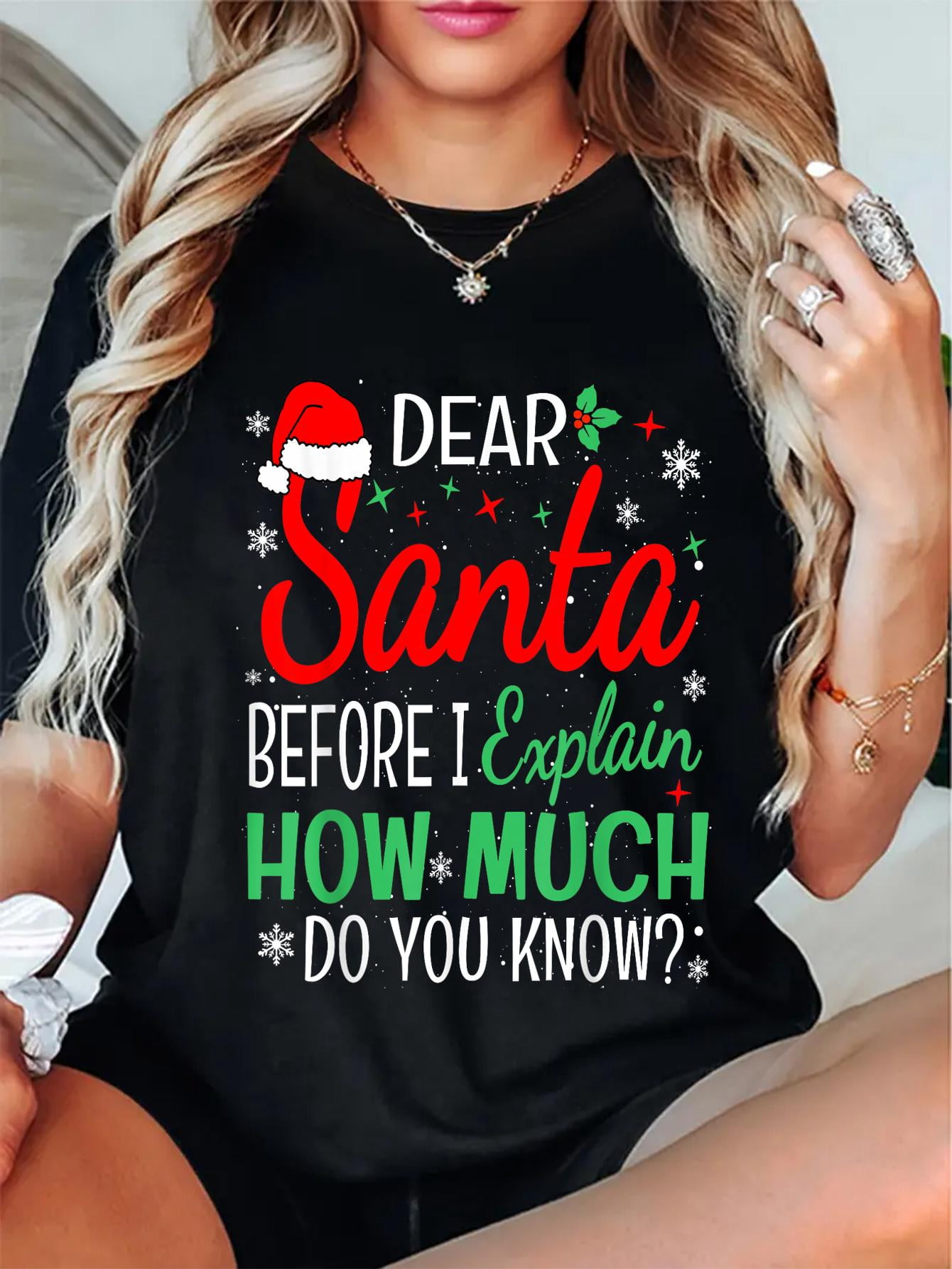 Dear Santa Before I Explain How Much Do You Know Funny Xmas T-Shirt ...