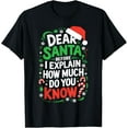 thumbnail image 1 of Dear Santa Before I Explain How Much Do You Know Shirt XMas Funny Creative Graphic T-Shirt, 1 of 3