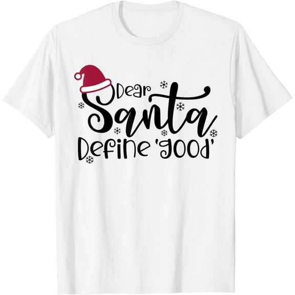 Dear Santa Define Good Christmas T-Shirt