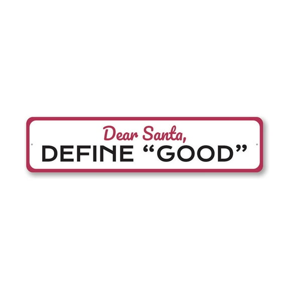 Dear Santa, Define Good, Decorative Christmas Sign, Aluminum Metal Decor Sign - 4x18 inches