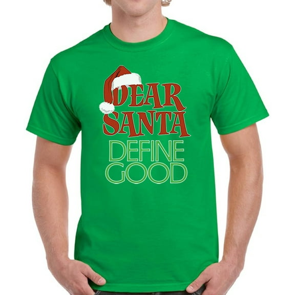 Dear Santa Define Good Top Christmas Gift Shirt for Men - S M L XL 2XL 3XL 4XL 5XL Xmas Graphic Tee - Funny Xmas Holiday Tee T-Shirt Mens