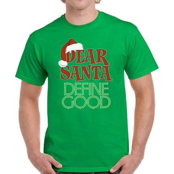 Dear Santa Define Good Top Christmas Gift Shirt for Men - S M L XL 2XL 3XL 4XL 5XL Xmas Graphic Tee - Funny Xmas Holiday Tee T-Shirt Mens