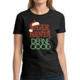 thumbnail image 1 of Dear Santa Define Good Top Christmas Gift Shirt for Women - S M L XL 2XL 3XL Xmas Graphic Tee - Funny Xmas Holiday Tee T-Shirt Hers, 1 of 2
