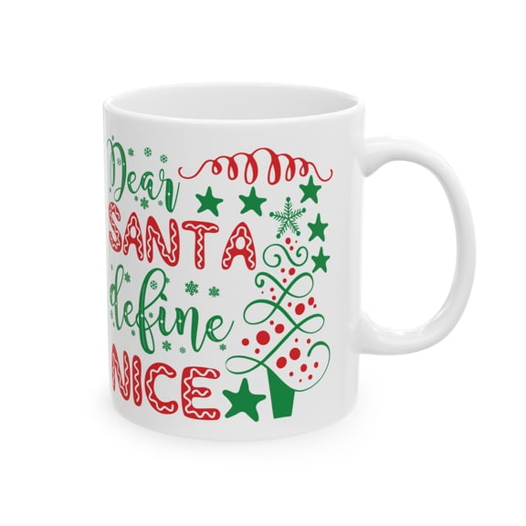 Dear Santa Define Nice Ceramic Mug 11oz