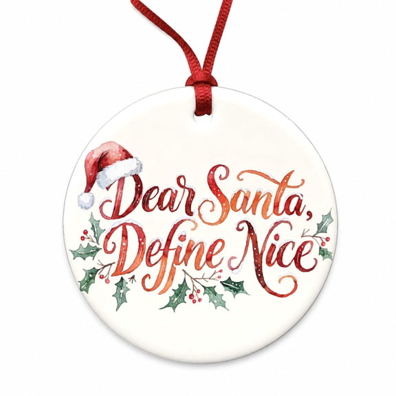 Dear Santa Define Nice Christmas Funny Christmas Tree Holiday Round Ceramic Ornament
