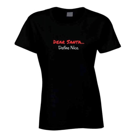 Dear Santa...Define Nice - Christmas Statement Shirt - Unisex - Family Sizes