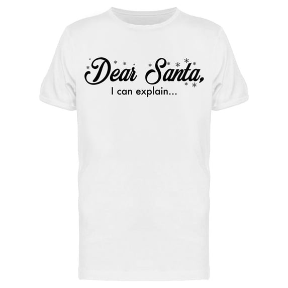 Dear Santa, I Can Explain Men's T-shirt