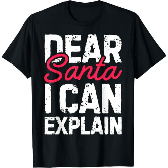Dear Santa I Can Explain T Shirt Define Good Naughty ListMen and women, Black T-shirt, size: Extra large
