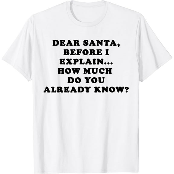 Dear Santa I Can Explain TShirt,Funny Quote Christmas Shirts T-Shirt100% cotton