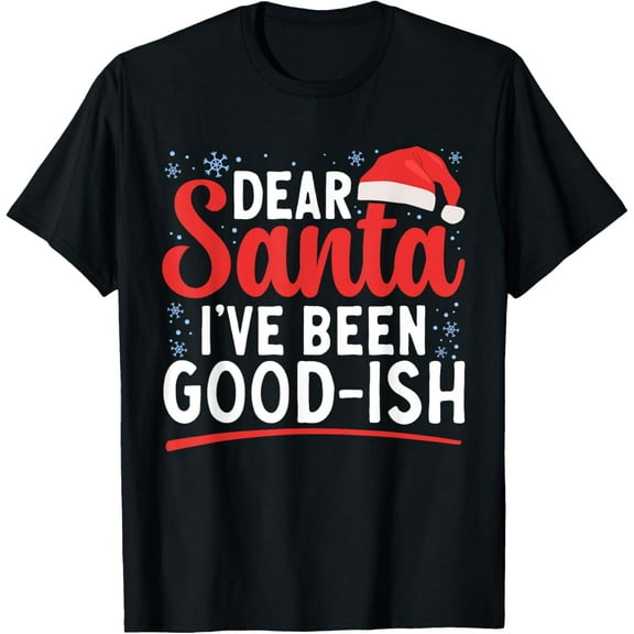 Dear Santa I've Been Good-ish Family Matching Christmas T-Shirt