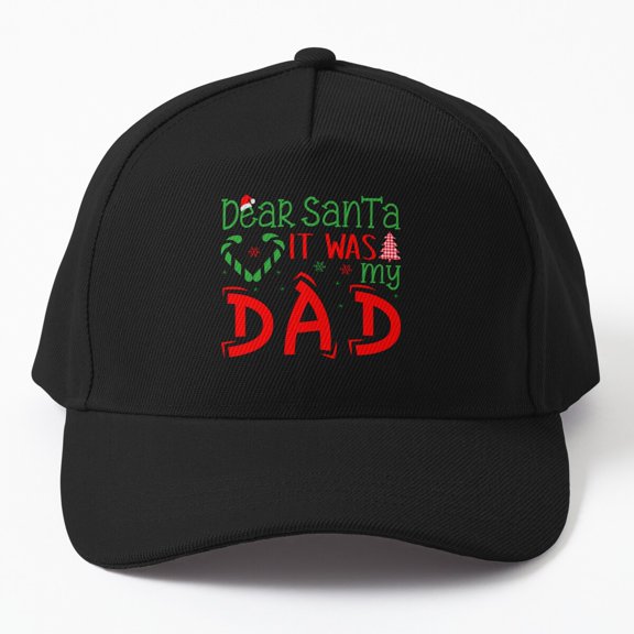 Dear Santa It Was My Dad Baseball Cap, Christmas Family Wordplay Statement Design, Classic Hat