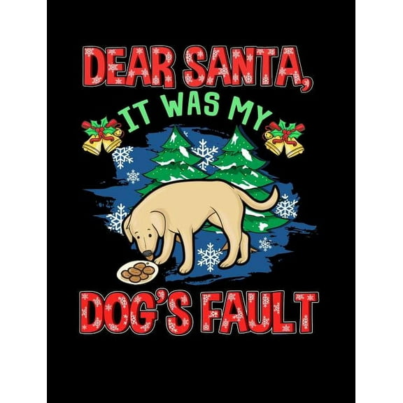 Dear Santa It Was My Dog's Fault: Funny Quotes and Pun Themed College Ruled Composition Notebook (Paperback)