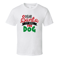 thumbnail image 1 of Dear Santa It Was The Dog Christmas Tshirt Cool Funny T-shirt Holiday Tee T Shirt, 1 of 1