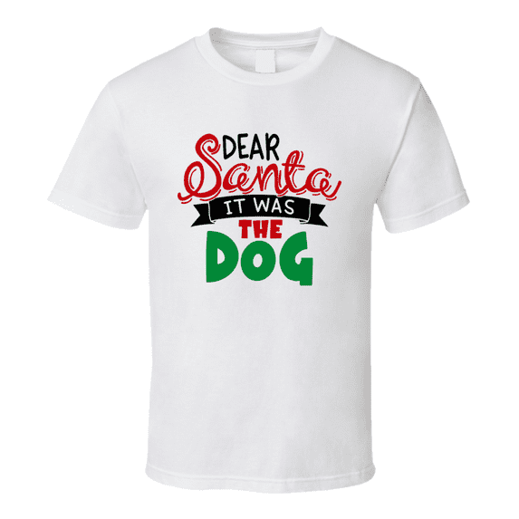 Dear Santa It Was The Dog Christmas Tshirt Cool Funny T-shirt Holiday Tee T Shirt