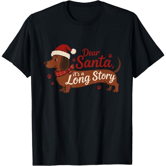 Dear Santa Its A Story Christmas Dachshund Dog Mom T Classic Theme T-Shirt