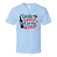 thumbnail image 1 of Dear Santa Just Bring Wine Tee Fun Christmas Tshirt Holiday T Shirt, 1 of 1