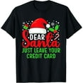 thumbnail image 1 of Dear Santa Just Leave Your Credit Card Family Christmas T-Shirt, 1 of 4