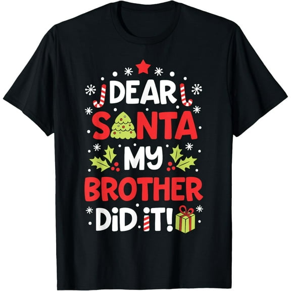 Dear Santa My Brother Did It Funny Christmas Girls Kids Boys Short Sleeve T-ShirtMen and women, Black T-shirt, size: Extra large
