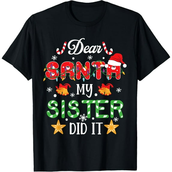 Dear Santa My Sister Did It Funny Christmas Pajama T-Shirt