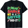 thumbnail image 1 of Dear Santa My Sister Did It Merry Christmas T-Shirt, 1 of 4