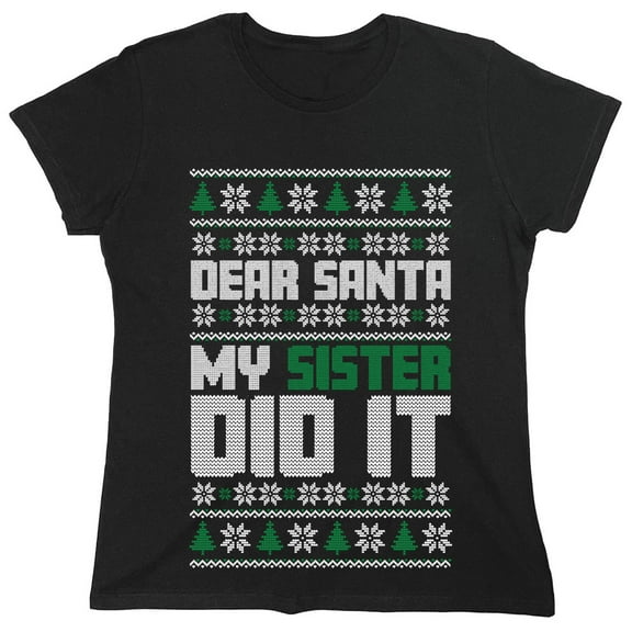 Dear Santa My Sister Did It Sarcastic Humor Novelty Funny Women's Casual Tees