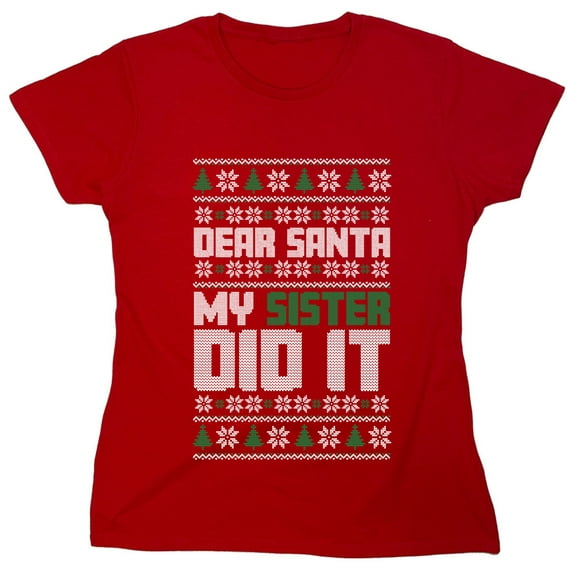 Dear Santa My Sister Did It Sarcastic Humor Novelty Funny Women's Casual Tees