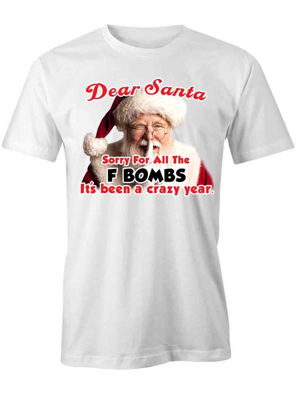 Dear Santa Sorry For F Bombs T-Shirt | White Tee Gift