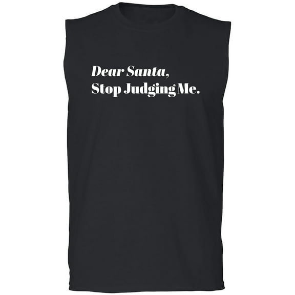 Dear Santa, Stop Judging Me. Adult Sleeveless Tee