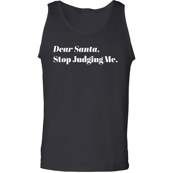 Dear Santa, Stop Judging Me. Adult Tank Top
