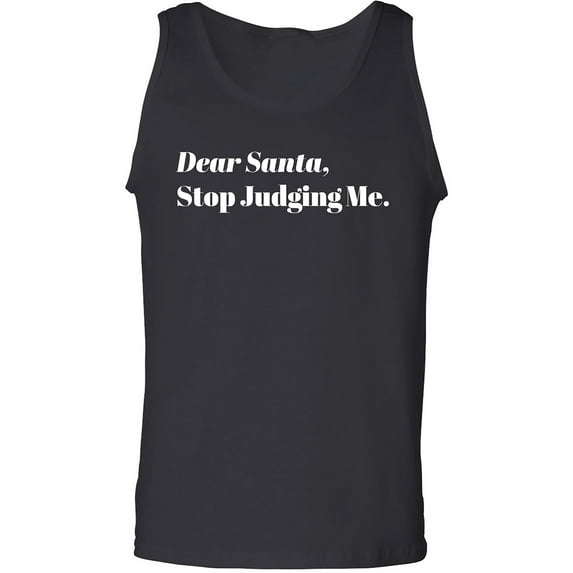 Dear Santa, Stop Judging Me. Adult Tank Top