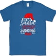 thumbnail image 1 of Dear Santa Stop Judging T-Shirt Funny Christmas Holiday Xmas Tee - Royal Blue, 2XL, 1 of 1