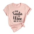 thumbnail image 1 of Dear Santa The Wine Made Me Do It Shirt, Funny Christmas Tee, Holiday Gift, Funny Xmas Tee, Xmas Drinking T-Shirt, 1 of 1