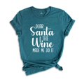 thumbnail image 1 of Dear Santa The Wine Made Me Do It Shirt, Funny Christmas Tee, Holiday Gift, Funny Xmas Tee, Xmas Drinking T-Shirt, 1 of 1