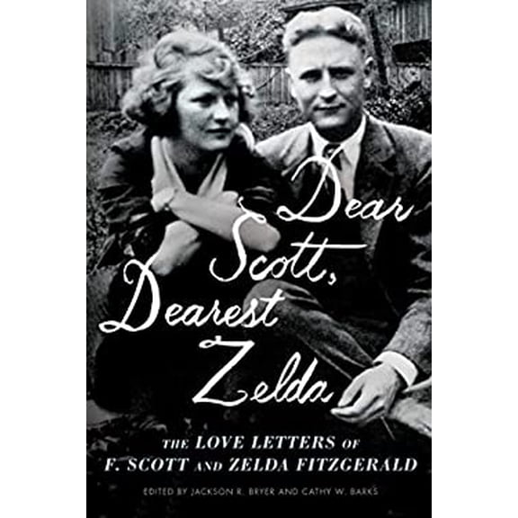 Pre-Owned Dear Scott, Dearest Zelda: The Love Letters of F. Scott and Zelda Fitzgerald, 9781982117122, 1982117125, Paperback,