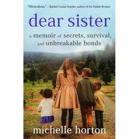 Pre-Owned Dear Sister: A Memoir of Secrets, Survival, and Unbreakable Bonds (Hardcover) 153875715X 9781538757154
