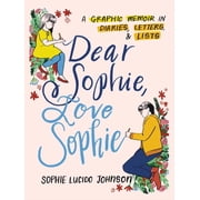 Dear Sophie, Love Sophie A Graphic Memoir in Diaries, Letters, and Lists, Paperback