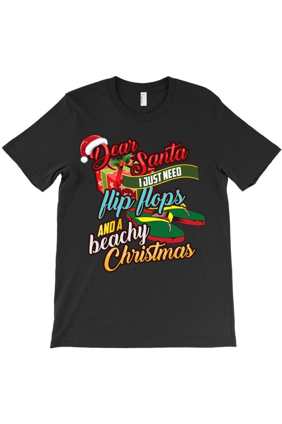 Dear St. Nick, I Just Need Flip-Flops And A Beachy Christmas Funny Gift Graphic H9118 T-Shirt, for Men and Women, Up to Size 5XL