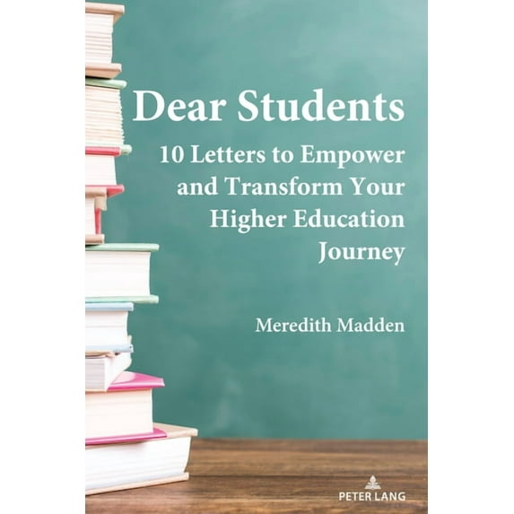 Dear Students: 10 Letters to Empower and Transform Your Higher Education Journey (Paperback)