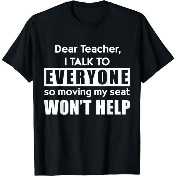 Dear Teacher I Talk To Everyone T-Shirt Cool Teacher Gift