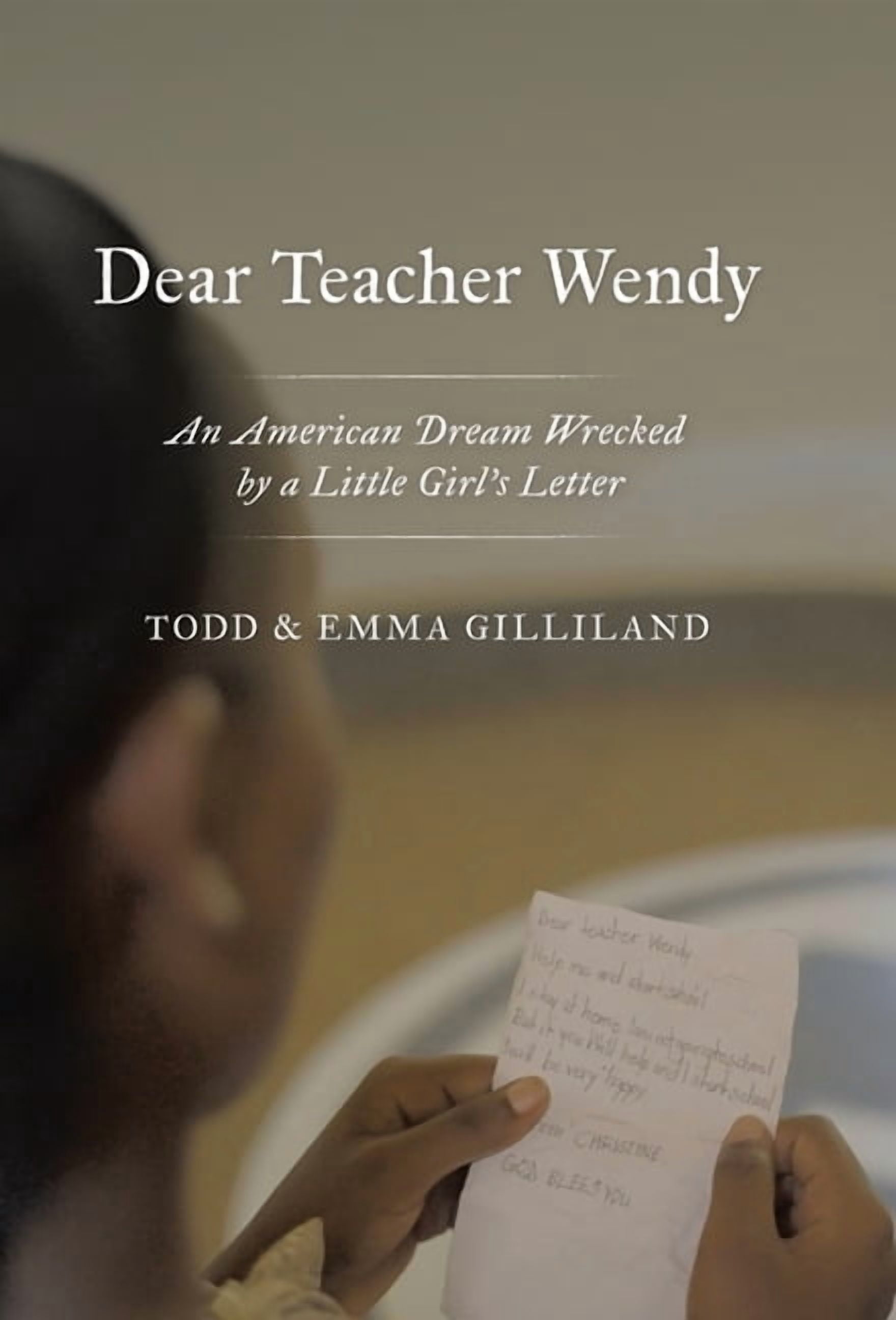 Dear Teacher Wendy: An American Dream Wrecked by a Little Girl's Letter, (Hardcover)
