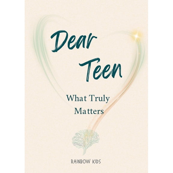 Dear Teen: What Truly Matters, (Paperback)