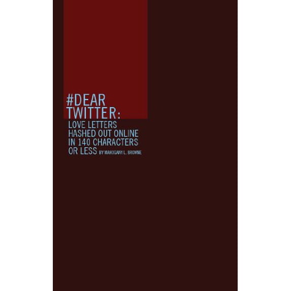 Pre-Owned Dear Twitter: Love Letters Hashed Out Online in 140 Characters or Less (Paperback) 0984151397 9780984151394