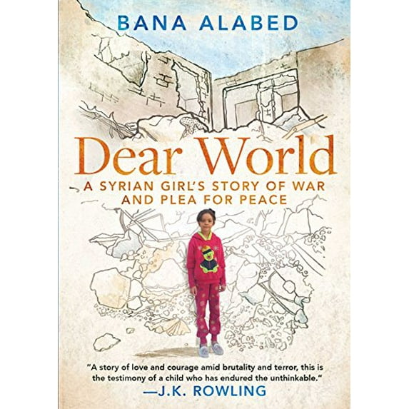 Pre-Owned Dear World: A Syrian Girl's Story of War and Plea for Peace (Hardcover) 150117844X 9781501178443